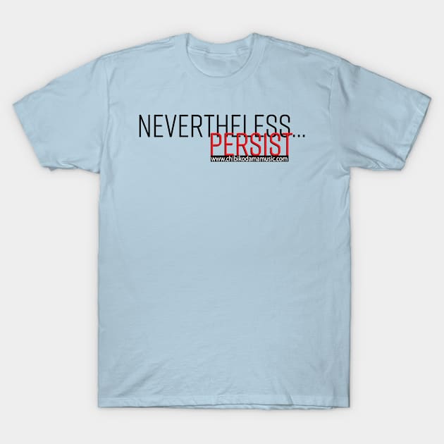 Nevertheless... Persist T-Shirt by chibikodama